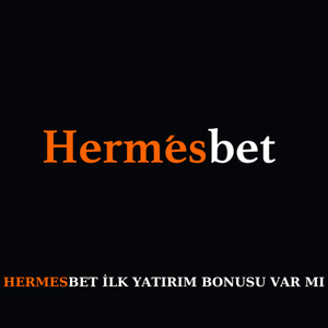 Hermesbet ilk yatırım bonusu var mı